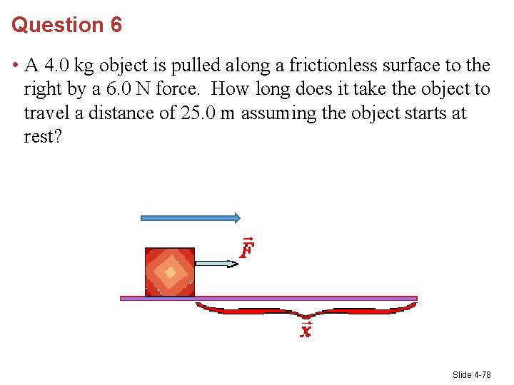 Question 6 • A 4. 0 kg object is pulled along a frictionless surface
