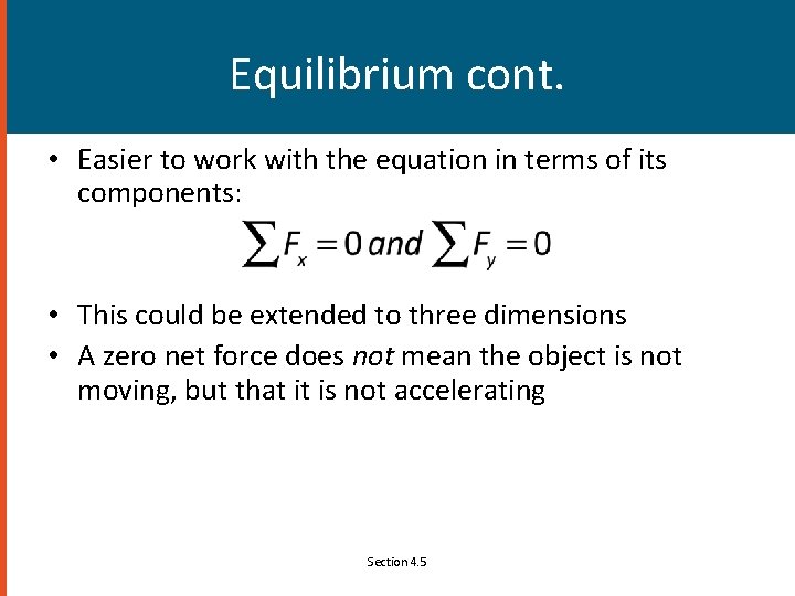 Equilibrium cont. • Easier to work with the equation in terms of its components: