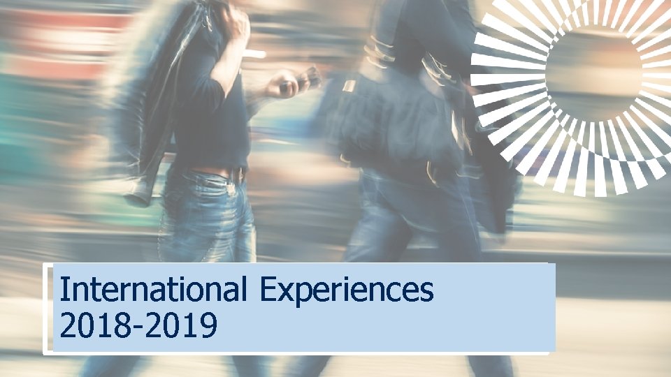 International Experiences KLIK OM DE STIJL TE BEWERKEN 2018 -2019 