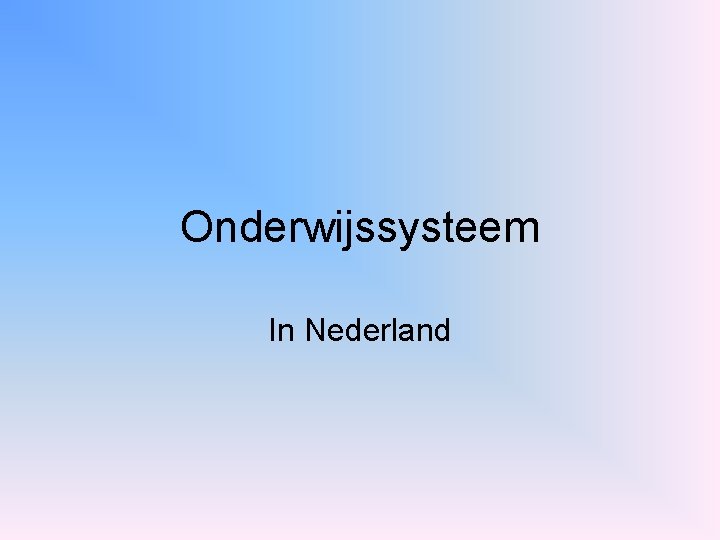 Onderwijssysteem In Nederland 