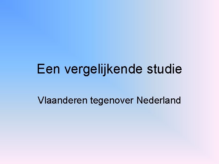 Een vergelijkende studie Vlaanderen tegenover Nederland 