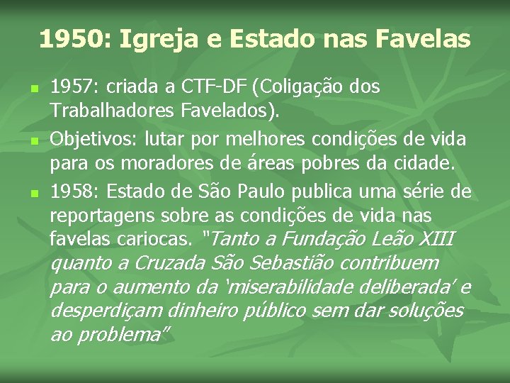 1950: Igreja e Estado nas Favelas n n n 1957: criada a CTF-DF (Coligação