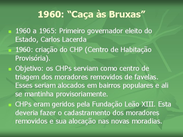 1960: “Caça às Bruxas” n n 1960 a 1965: Primeiro governador eleito do Estado,