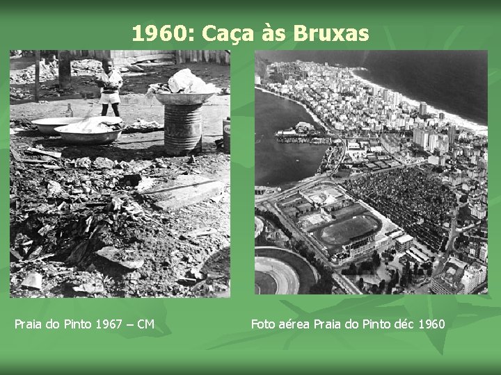 1960: Caça às Bruxas Praia do Pinto 1967 – CM Foto aérea Praia do