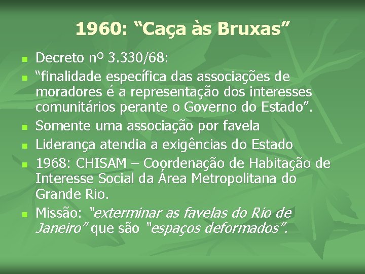 1960: “Caça às Bruxas” n n n Decreto nº 3. 330/68: “finalidade específica das