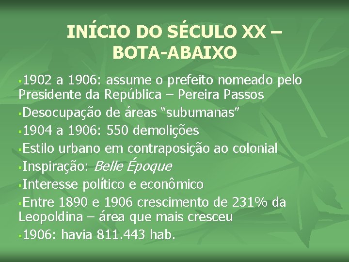 INÍCIO DO SÉCULO XX – BOTA-ABAIXO 1902 a 1906: assume o prefeito nomeado pelo