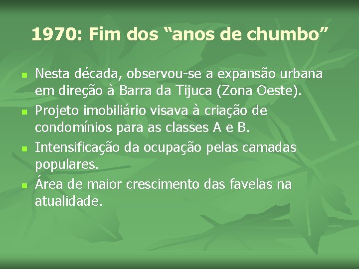 1970: Fim dos “anos de chumbo” n n Nesta década, observou-se a expansão urbana