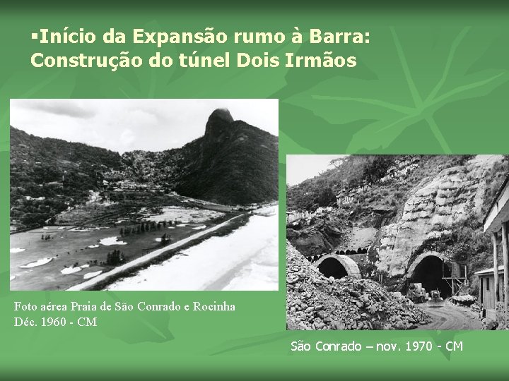 §Início da Expansão rumo à Barra: Construção do túnel Dois Irmãos Foto aérea Praia