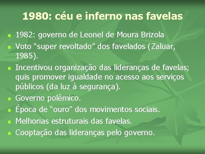 1980: céu e inferno nas favelas n n n n 1982: governo de Leonel