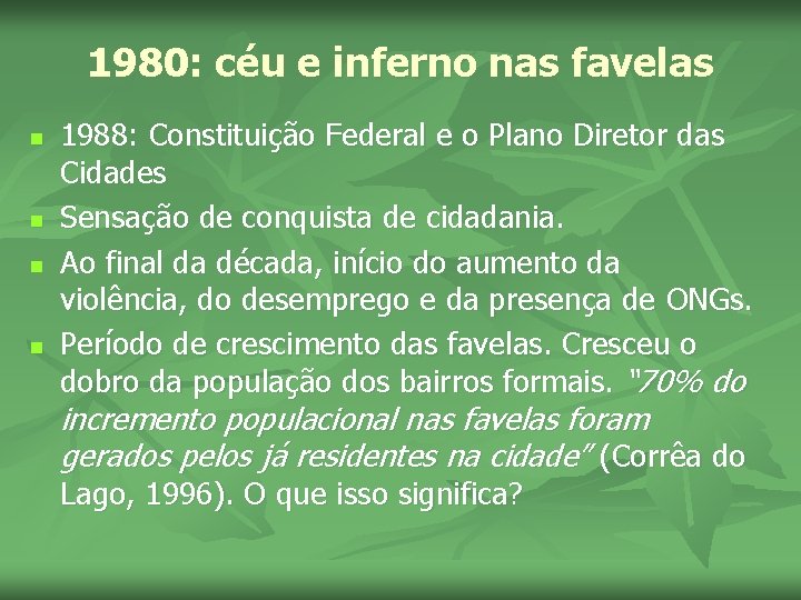 1980: céu e inferno nas favelas n n 1988: Constituição Federal e o Plano