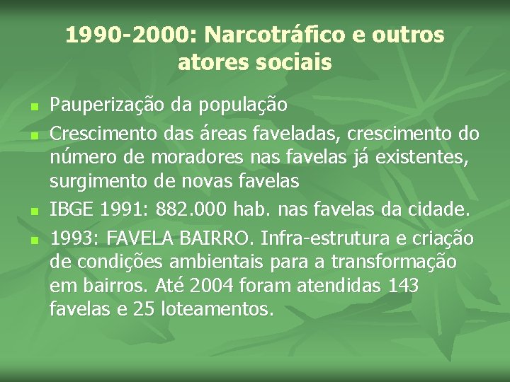 1990 -2000: Narcotráfico e outros atores sociais n n Pauperização da população Crescimento das