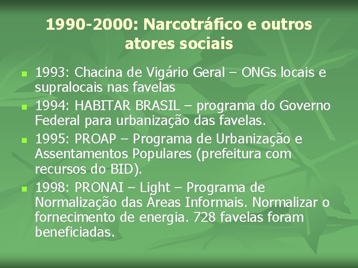 1990 -2000: Narcotráfico e outros atores sociais n n 1993: Chacina de Vigário Geral