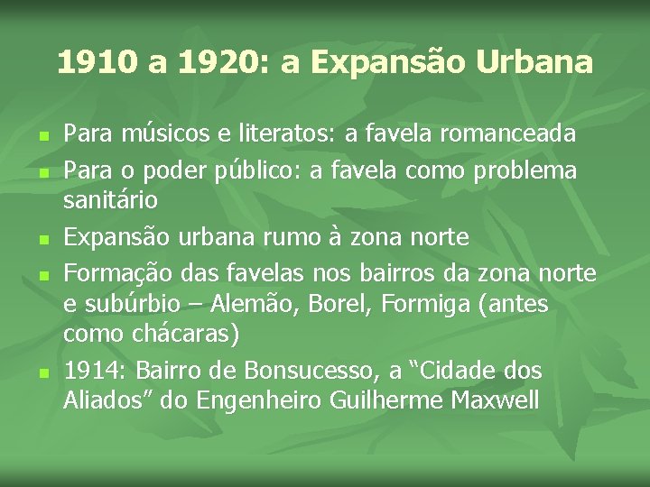 1910 a 1920: a Expansão Urbana n n n Para músicos e literatos: a