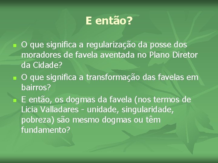 E então? n n n O que significa a regularização da posse dos moradores