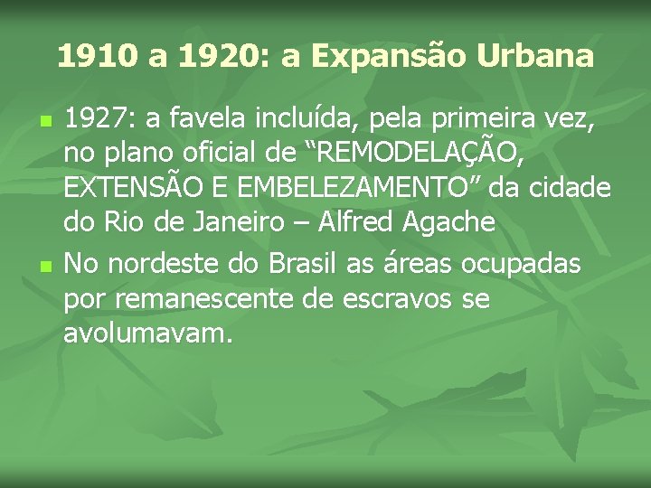 1910 a 1920: a Expansão Urbana n n 1927: a favela incluída, pela primeira