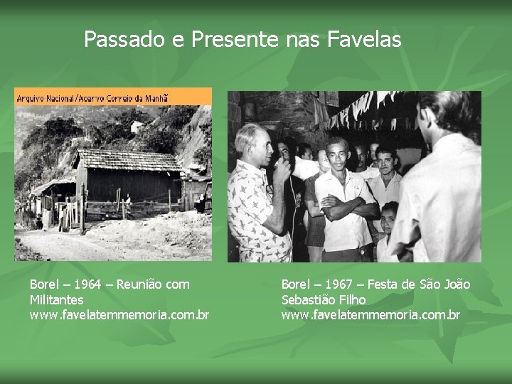 Passado e Presente nas Favelas Borel – 1964 – Reunião com Militantes www. favelatemmemoria.