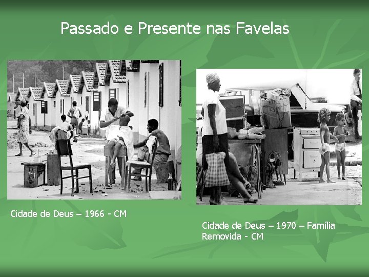 Passado e Presente nas Favelas Cidade de Deus – 1966 - CM Cidade de