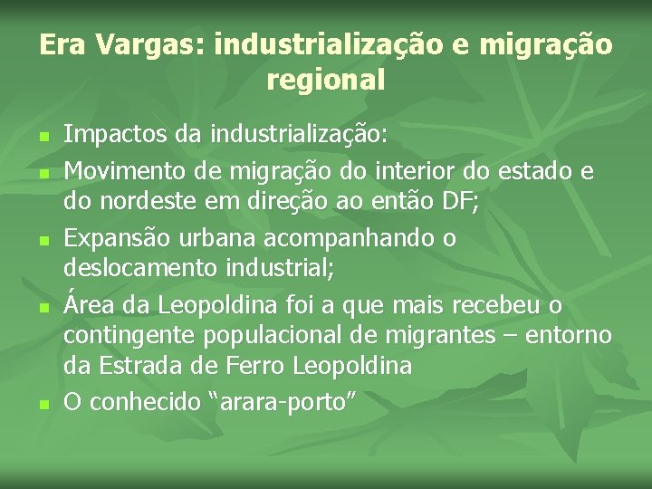 Era Vargas: industrialização e migração regional n n n Impactos da industrialização: Movimento de