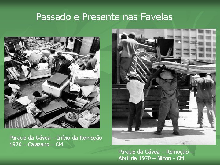 Passado e Presente nas Favelas Parque da Gávea – Início da Remoção 1970 –