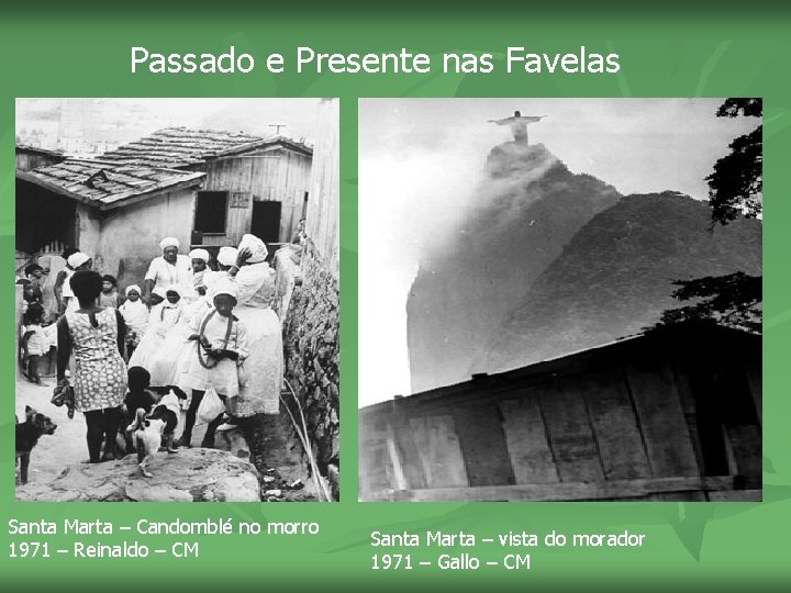 Passado e Presente nas Favelas Santa Marta – Candomblé no morro 1971 – Reinaldo