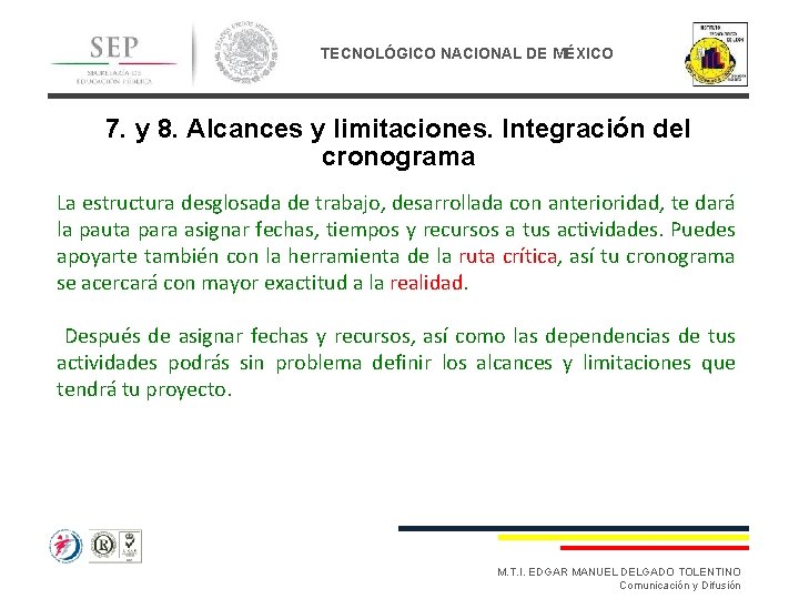 TECNOLÓGICO NACIONAL DE MÉXICO 7. y 8. Alcances y limitaciones. Integración del cronograma La