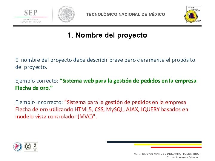 TECNOLÓGICO NACIONAL DE MÉXICO 1. Nombre del proyecto El nombre del proyecto debe describir