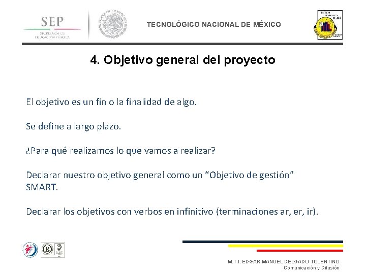 TECNOLÓGICO NACIONAL DE MÉXICO 4. Objetivo general del proyecto El objetivo es un fin