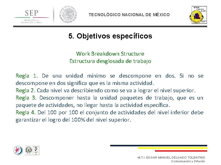 TECNOLÓGICO NACIONAL DE MÉXICO 5. Objetivos específicos Work Breakdown Structure Estructura desglosada de trabajo