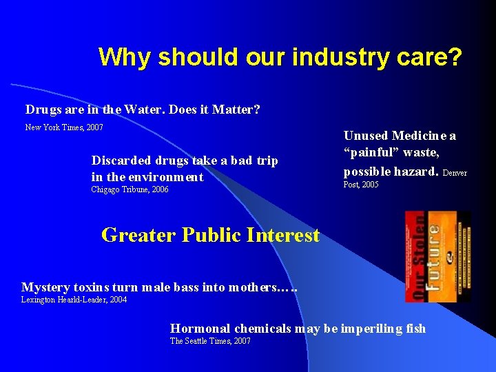 Why should our industry care? Drugs are in the Water. Does it Matter? New