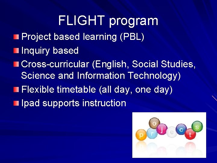FLIGHT program Project based learning (PBL) Inquiry based Cross-curricular (English, Social Studies, Science and