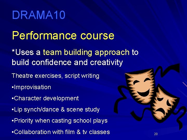 DRAMA 10 Performance course *Uses a team building approach to build confidence and creativity