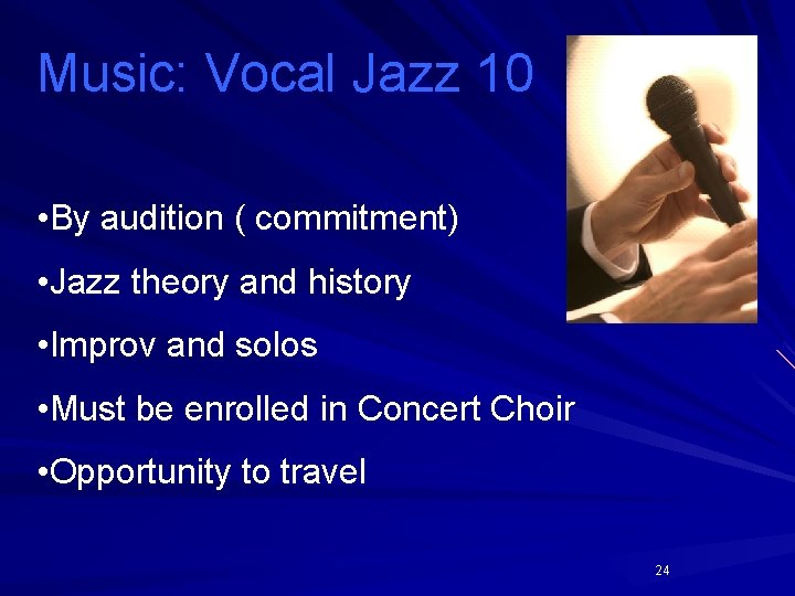 Music: Vocal Jazz 10 • By audition ( commitment) • Jazz theory and history