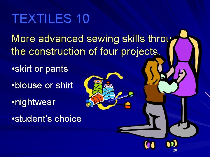 TEXTILES 10 More advanced sewing skills through the construction of four projects. • skirt