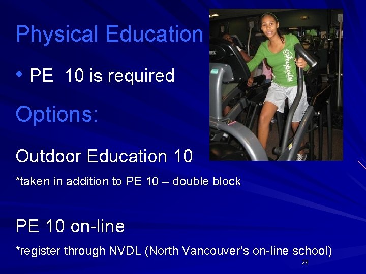 Physical Education • PE 10 is required Options: Outdoor Education 10 *taken in addition