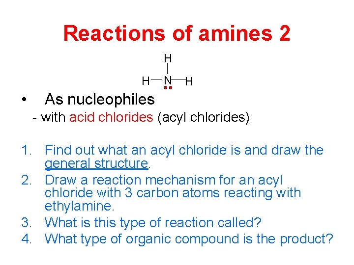 Reactions of amines 2 H H • N H As nucleophiles - with acid