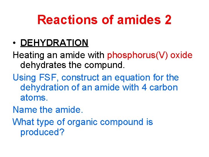 Reactions of amides 2 • DEHYDRATION Heating an amide with phosphorus(V) oxide dehydrates the