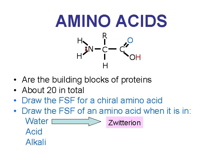 AMINO ACIDS H H R N C H • • O C OH Are
