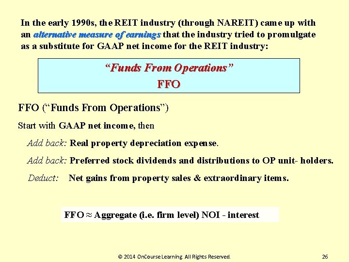 In the early 1990 s, the REIT industry (through NAREIT) came up with an