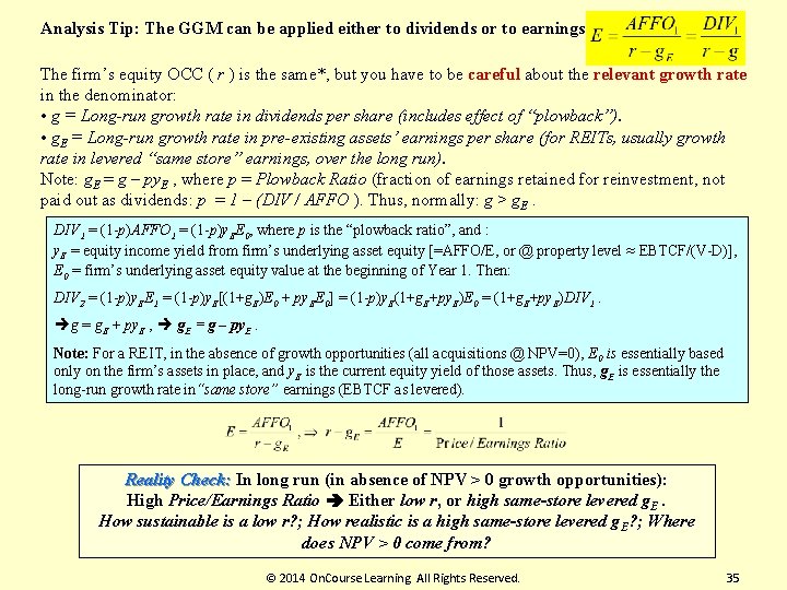 Analysis Tip: The GGM can be applied either to dividends or to earnings: The