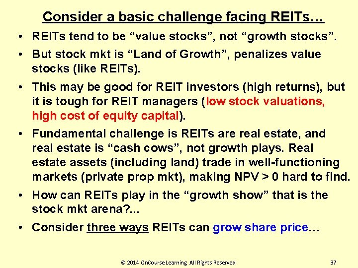 Consider a basic challenge facing REITs… • REITs tend to be “value stocks”, not