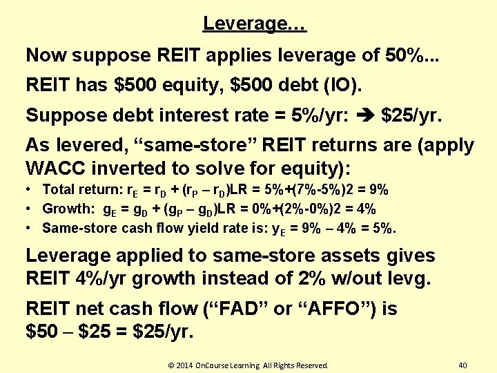 Leverage… Now suppose REIT applies leverage of 50%. . . REIT has $500 equity,