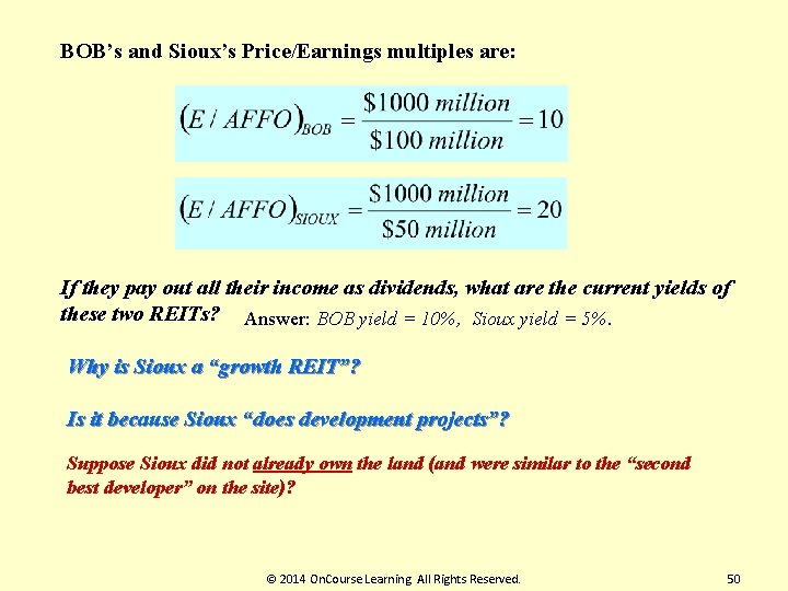 BOB’s and Sioux’s Price/Earnings multiples are: If they pay out all their income as