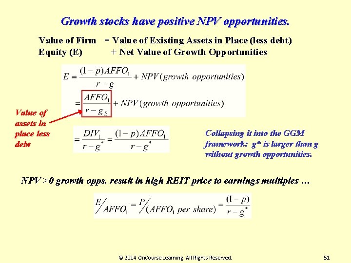 Growth stocks have positive NPV opportunities. Value of Firm = Value of Existing Assets
