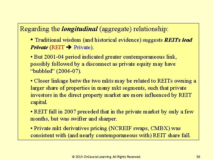 Regarding the longitudinal (aggregate) relationship: • Traditional wisdom (and historical evidence) suggests REITs lead
