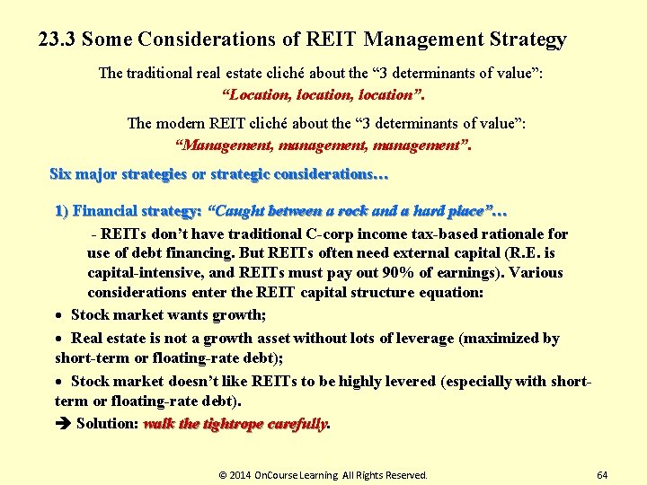 23. 3 Some Considerations of REIT Management Strategy The traditional real estate cliché about