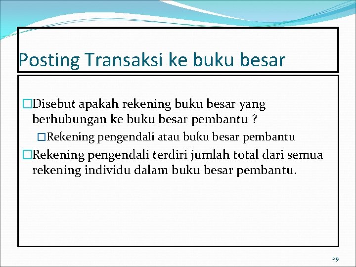 Posting Transaksi ke buku besar �Disebut apakah rekening buku besar yang berhubungan ke buku