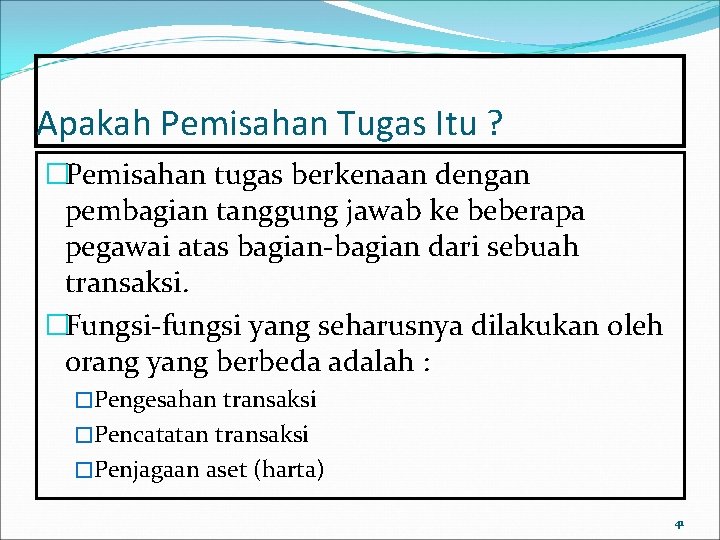 Apakah Pemisahan Tugas Itu ? �Pemisahan tugas berkenaan dengan pembagian tanggung jawab ke beberapa