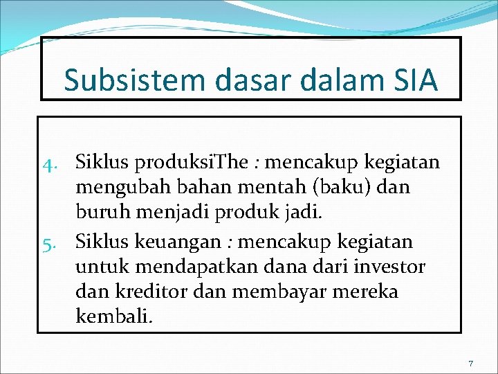 Subsistem dasar dalam SIA 4. Siklus produksi. The : mencakup kegiatan mengubah bahan mentah