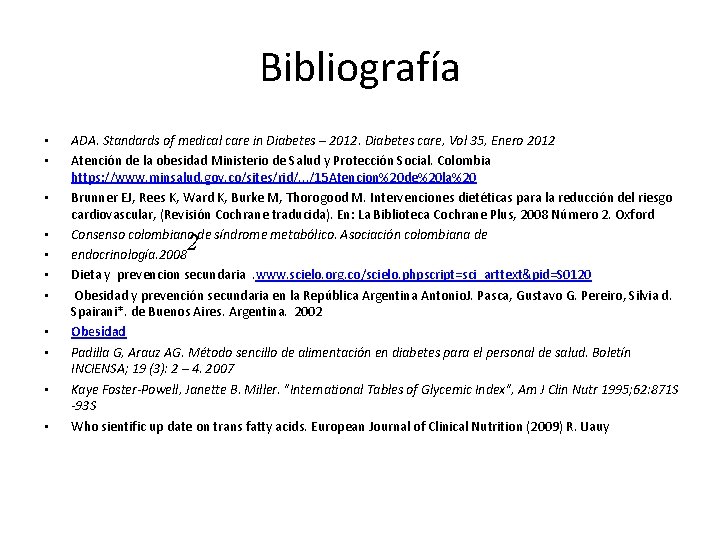 Bibliografía • • • ADA. Standards of medical care in Diabetes – 2012. Diabetes