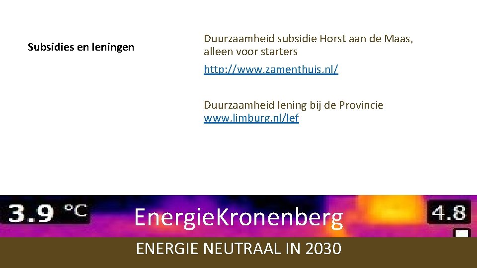 Subsidies en leningen Duurzaamheid subsidie Horst aan de Maas, alleen voor starters http: //www. Subsidies en leningen Duurzaamheid subsidie Horst aan de Maas, alleen voor starters http: //www.
